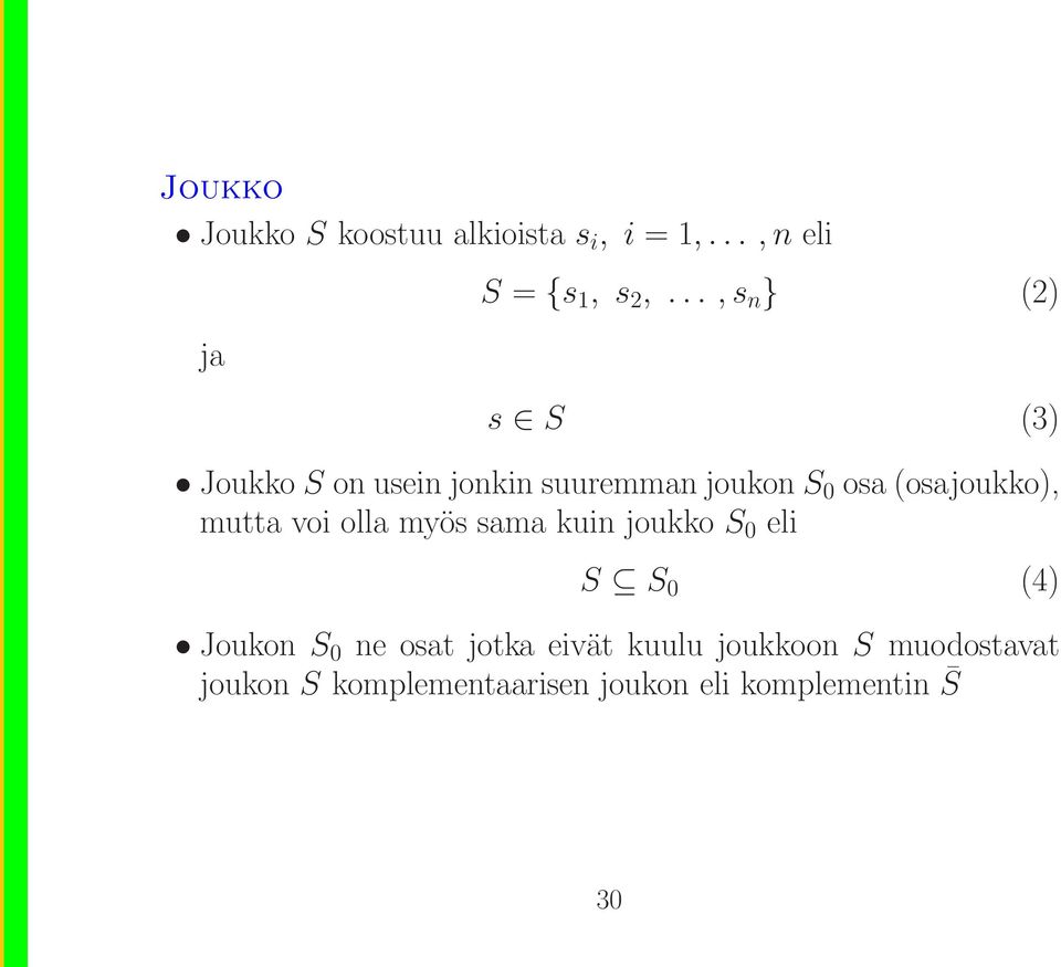 (osajoukko), mutta voi olla myös sama kuin joukko S 0 eli S S 0 (4) Joukon S 0