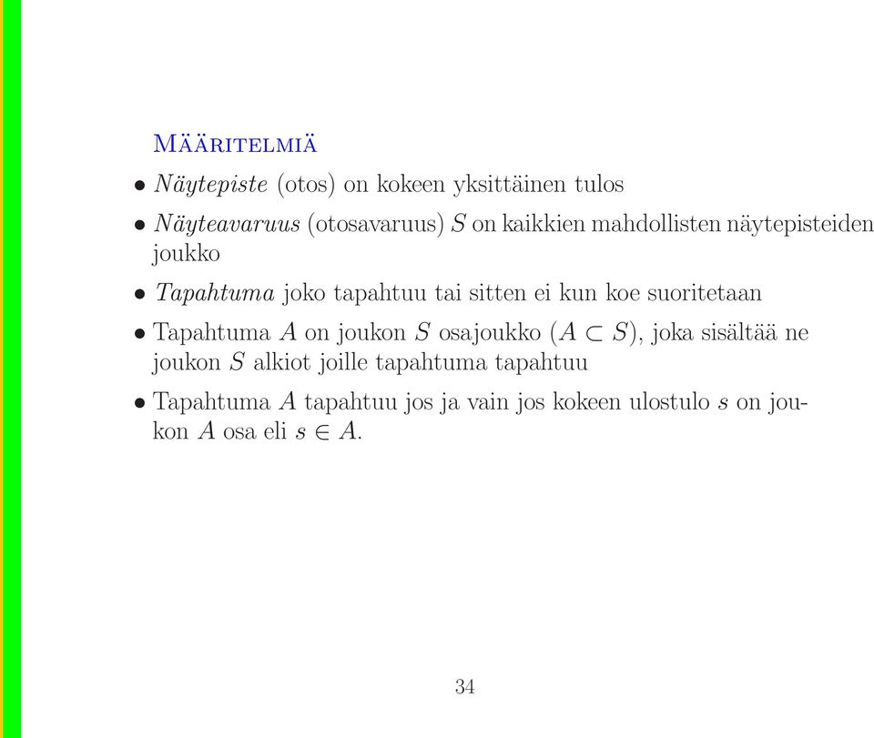 suoritetaan Tapahtuma A on joukon S osajoukko (A S), joka sisältää ne joukon S alkiot joille