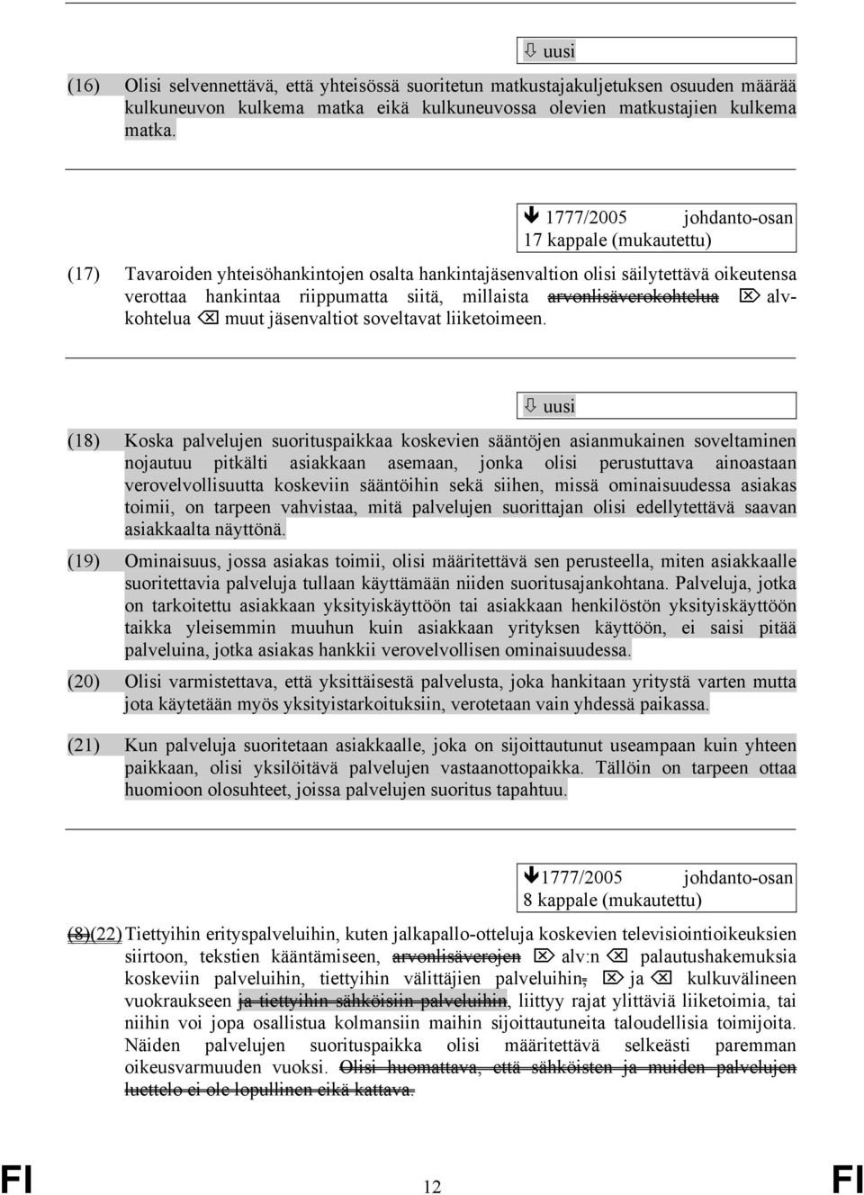 arvonlisäverokohtelua alvkohtelua muut jäsenvaltiot soveltavat liiketoimeen.