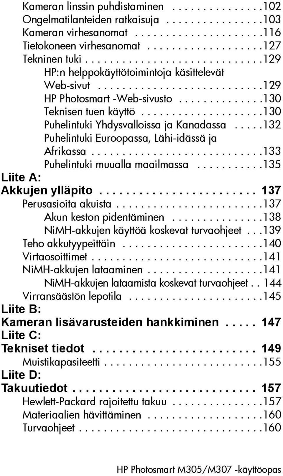 ...................130 Puhelintuki Yhdysvalloissa ja Kanadassa.....132 Puhelintuki Euroopassa, Lähi-idässä ja Afrikassa............................133 Puhelintuki muualla maailmassa.