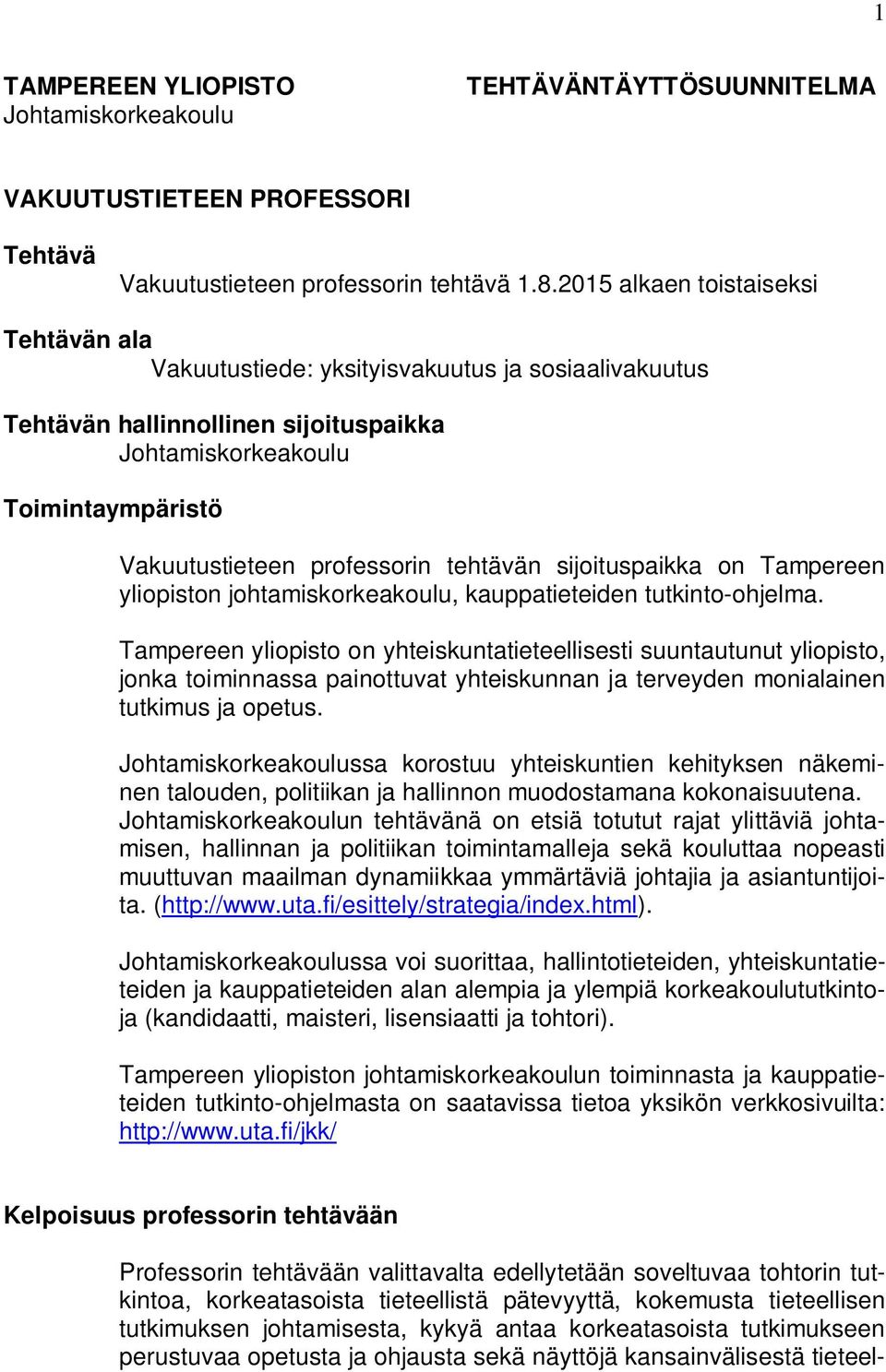 tehtävän sijoituspaikka on Tampereen yliopiston johtamiskorkeakoulu, kauppatieteiden tutkinto-ohjelma.