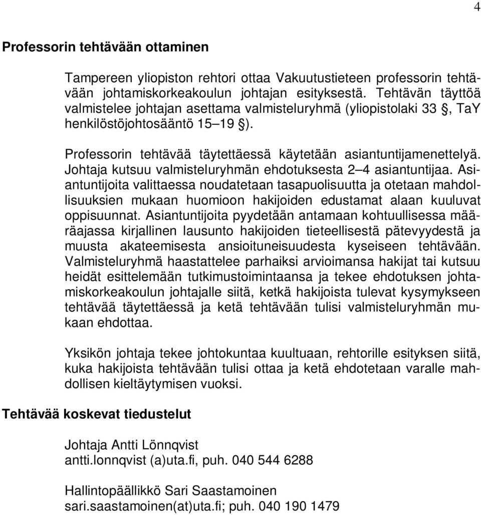 Johtaja kutsuu valmisteluryhmän ehdotuksesta 2 4 asiantuntijaa.