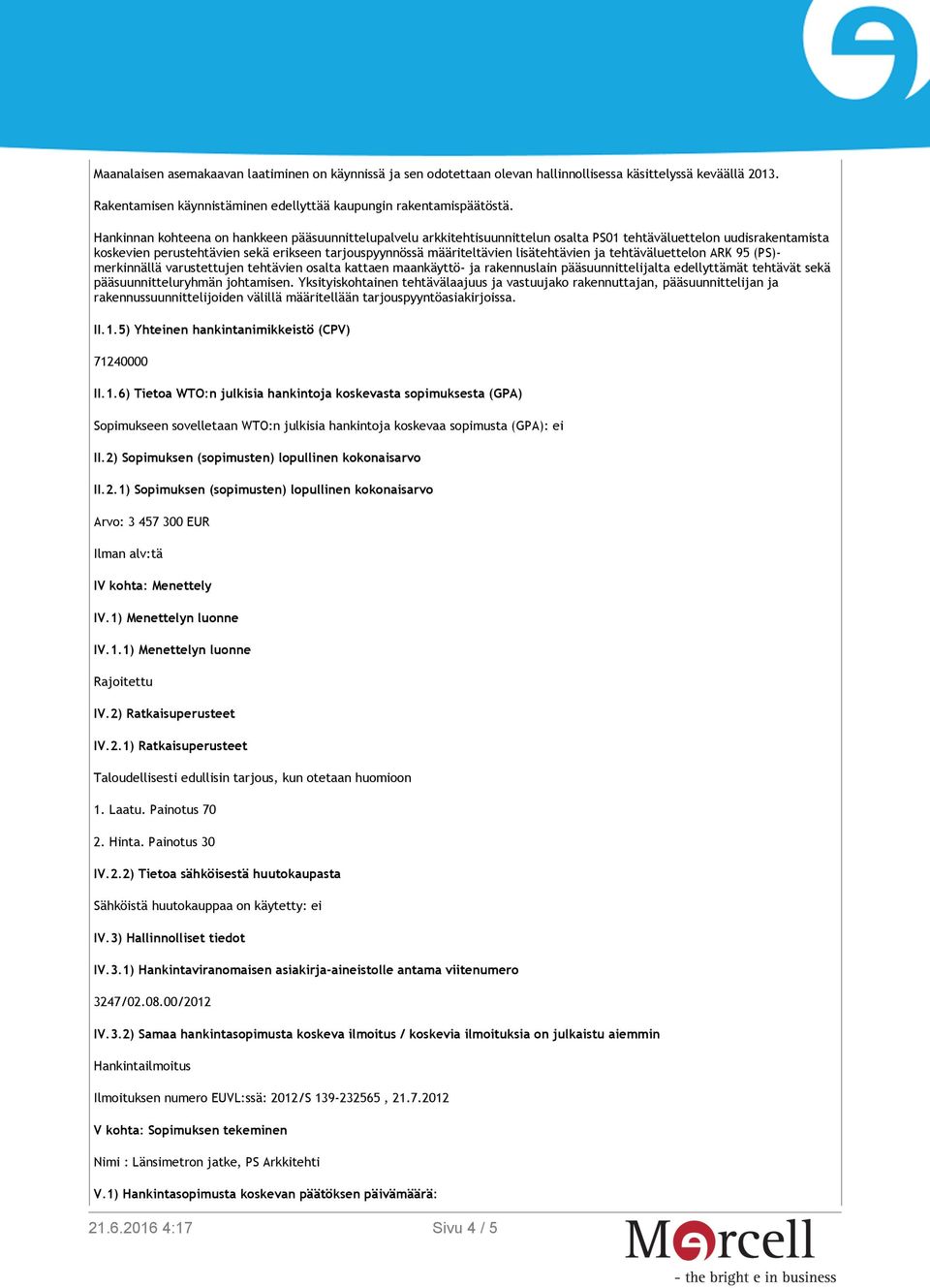 lisätehtävien ja tehtäväluettelon ARK 95 (PS)- merkinnällä varustettujen tehtävien osalta kattaen maankäyttö- ja rakennuslain pääsuunnittelijalta edellyttämät tehtävät sekä pääsuunnitteluryhmän