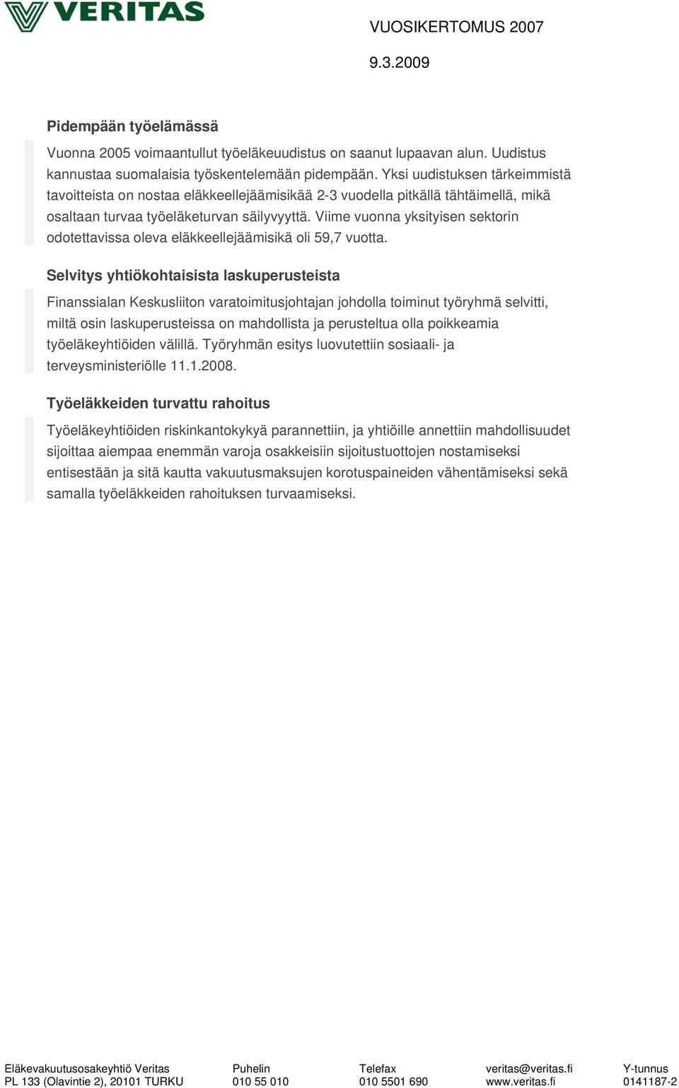 Viime vuonna yksityisen sektorin odotettavissa oleva eläkkeellejäämisikä oli 59,7 vuotta.