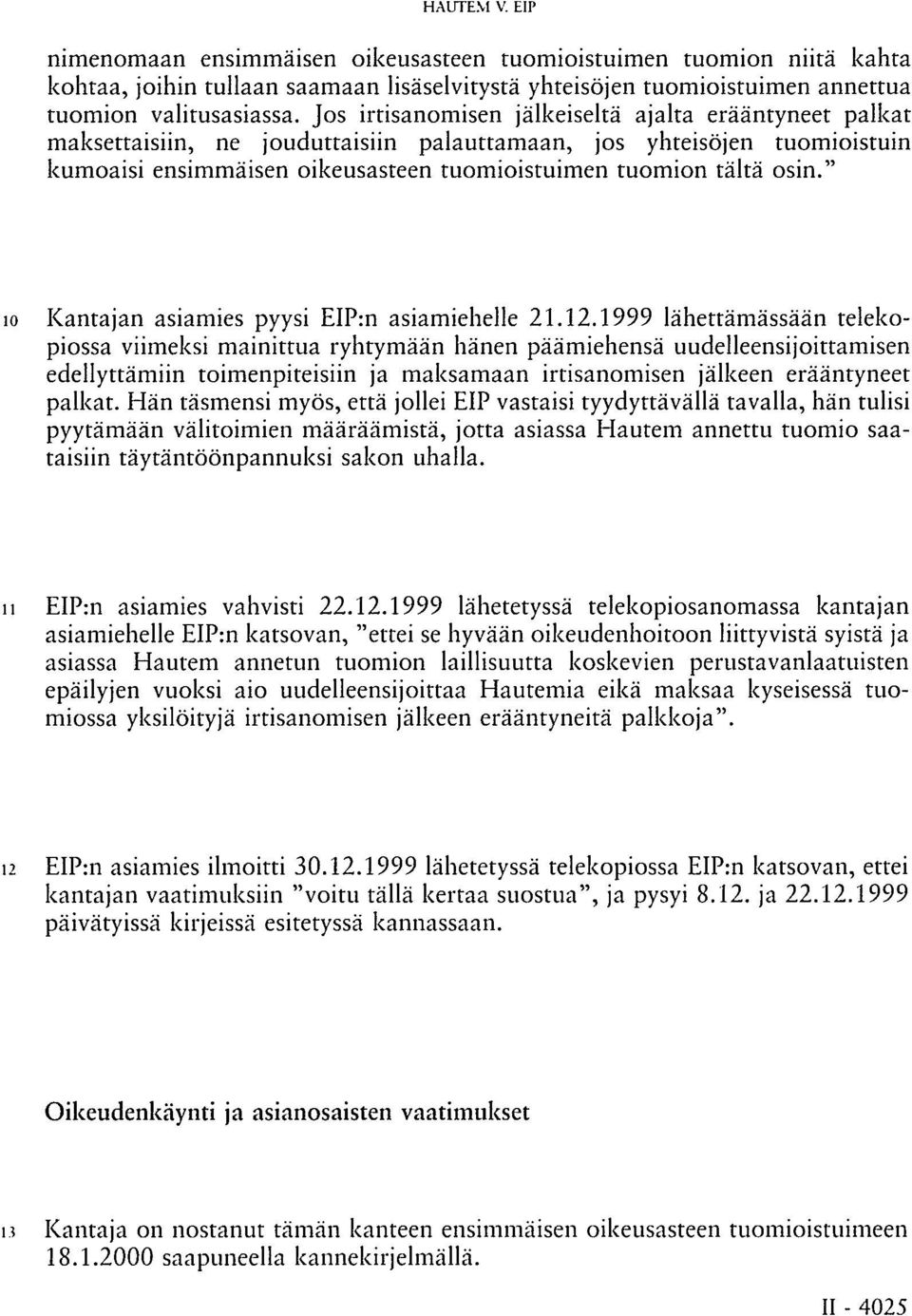 " 10 Kantajan asiamies pyysi EIP:n asiamiehelle 21.12.
