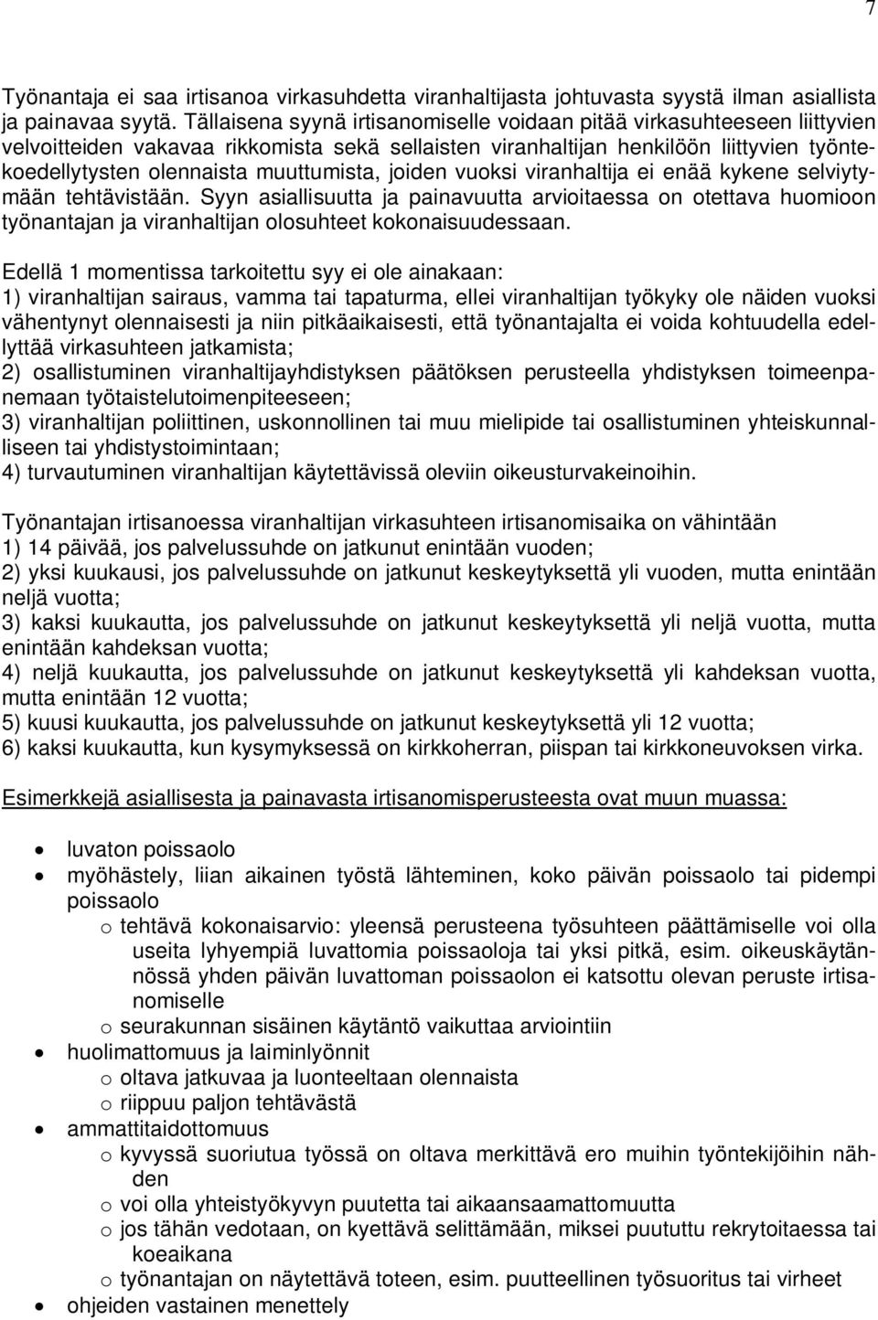 muuttumista, joiden vuoksi viranhaltija ei enää kykene selviytymään tehtävistään.