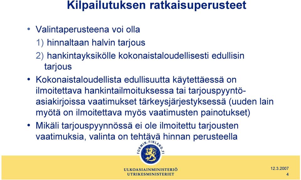 hankintailmoituksessa tai tarjouspyyntöasiakirjoissa vaatimukset tärkeysjärjestyksessä (uuden lain myötä on