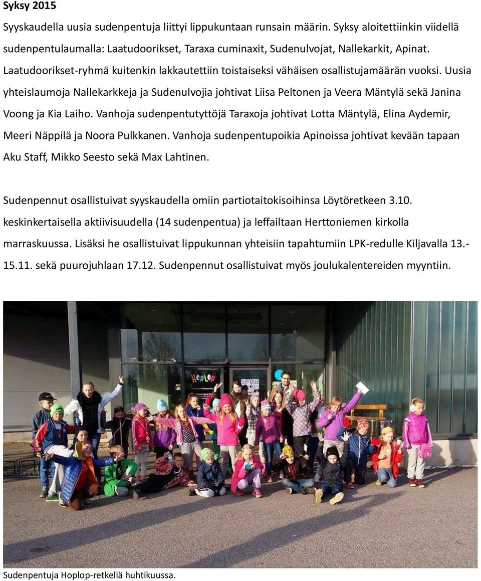 Uusia yhteislaumoja Nallekarkkeja ja Sudenulvojia johtivat Liisa Peltonen ja Veera Mäntylä sekä Janina Voong ja Kia Laiho.