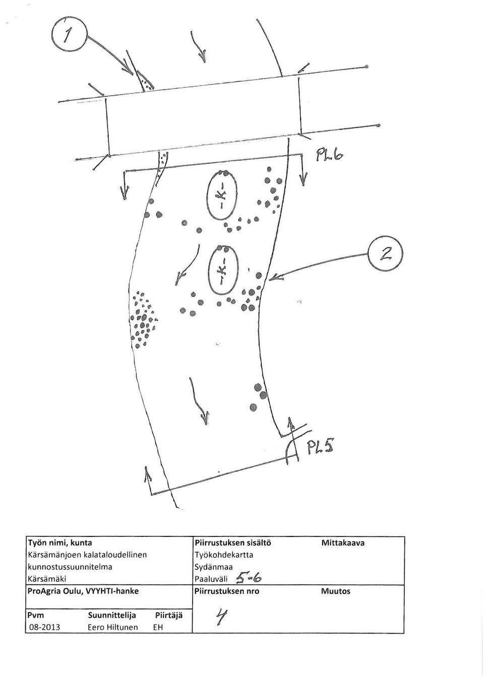 Kärsämäki ProAgria Oulu, VYYHTI-hanke r Pvm Suunnittelija Piirtäjä 08-2013