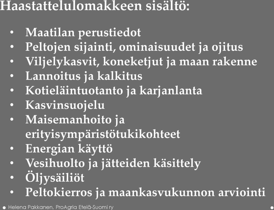 Kotieläintuotanto ja karjanlanta Kasvinsuojelu Maisemanhoito ja