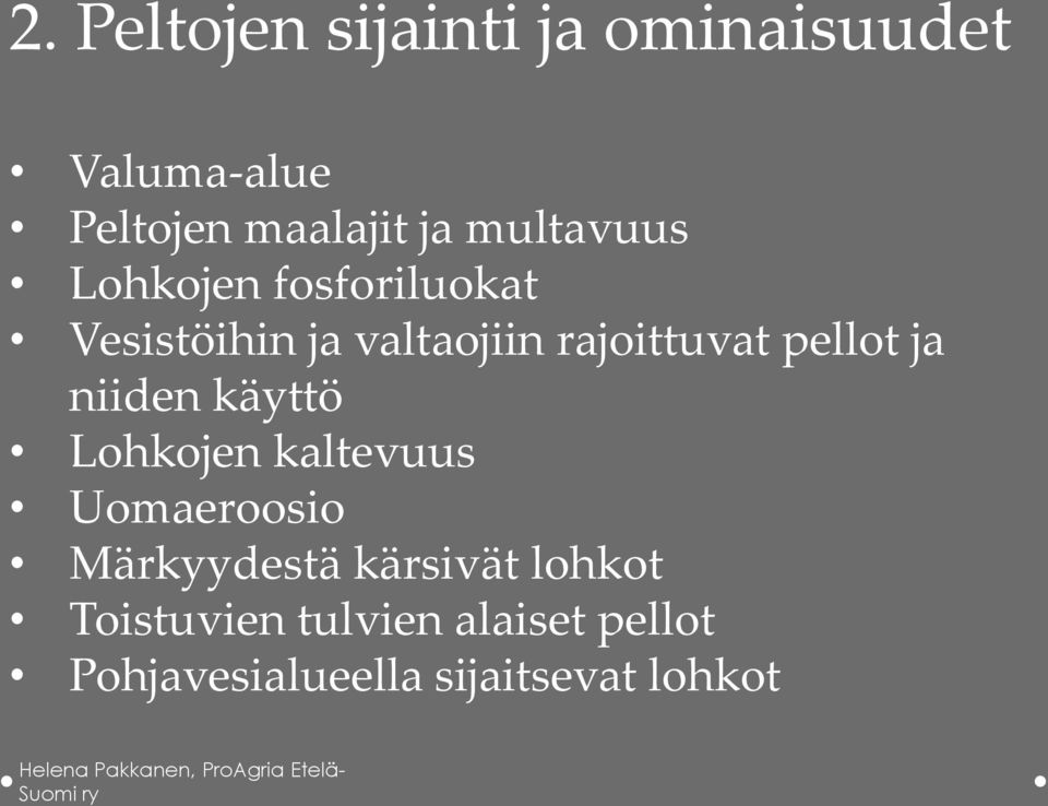 käyttö Lohkojen kaltevuus Uomaeroosio Märkyydestä kärsivät lohkot Toistuvien