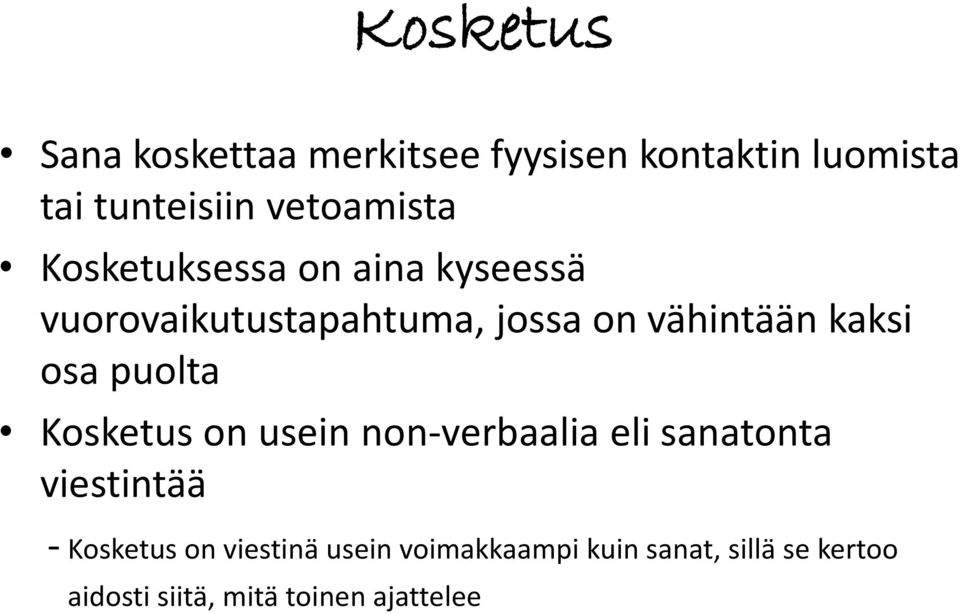 puolta Kosketus on usein non-verbaalia eli sanatonta viestintää - Kosketus on