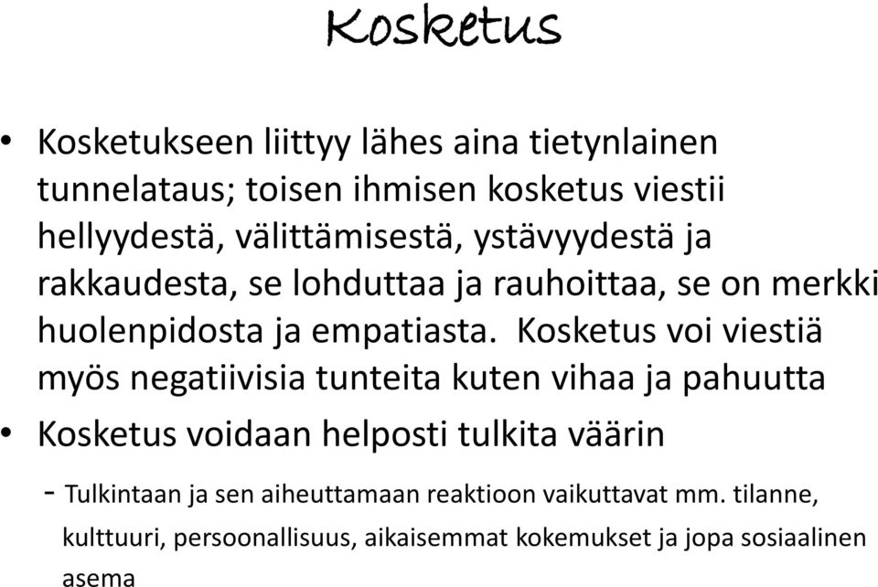 Kosketus voi viestiä myös negatiivisia tunteita kuten vihaa ja pahuutta Kosketus voidaan helposti tulkita väärin -