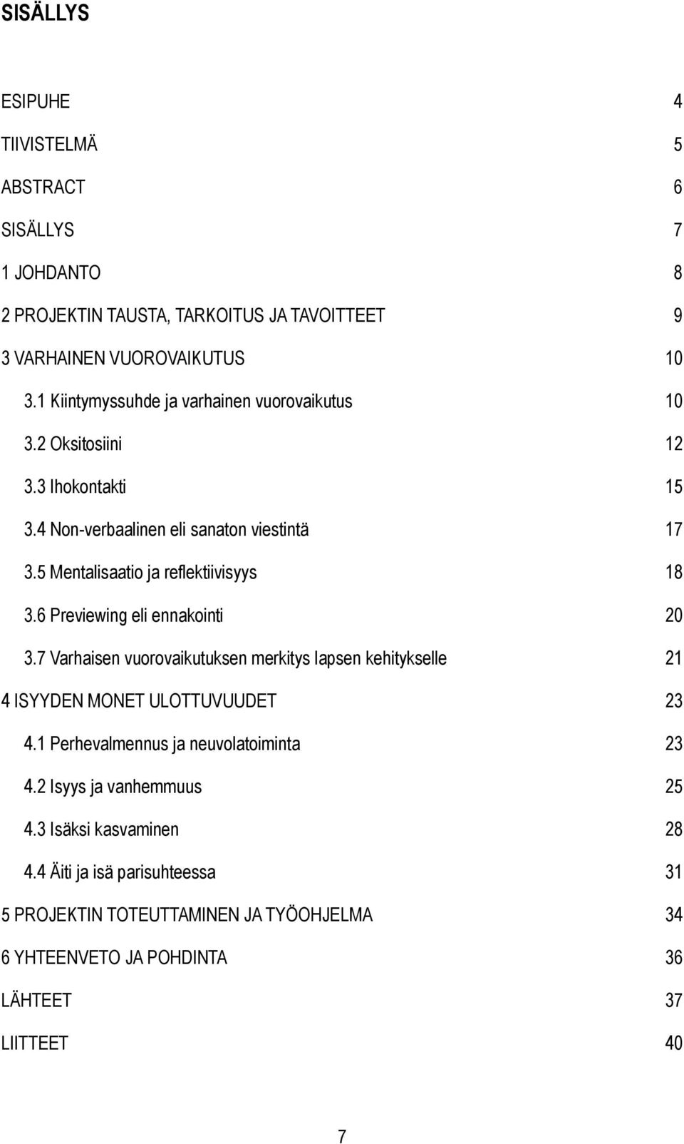 5 Mentalisaatio ja reflektiivisyys 18 3.6 Previewing eli ennakointi 20 3.