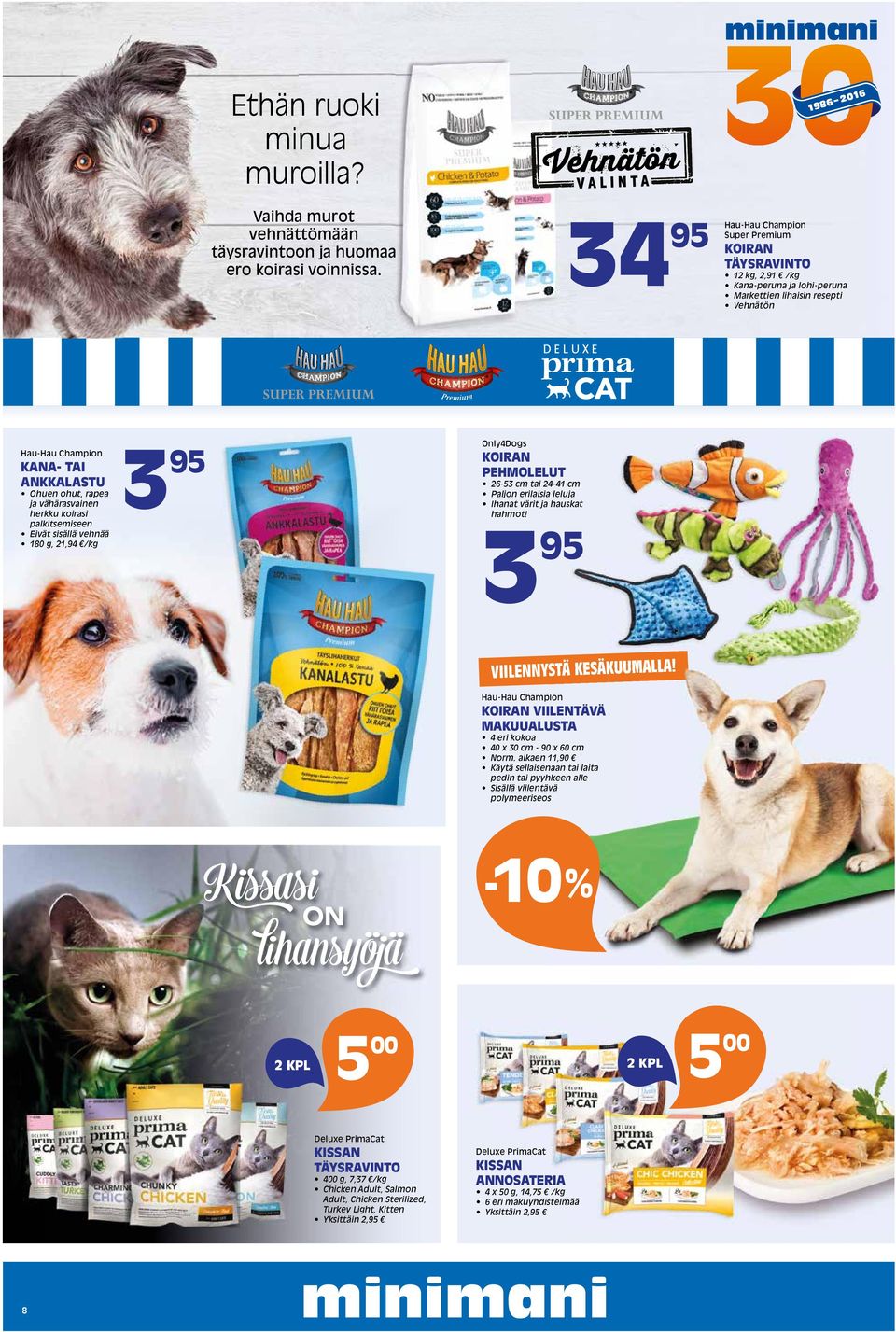 kg,,91 /kg Kana-peruna ja lohi-peruna Markettien lihaisin resepti Vehnätön Only4Dogs 95 KOIRAN PEHMOLELUT 6-53 cm tai 4-41 cm Paljon erilaisia leluja Ihanat värit ja hauskat hahmot!
