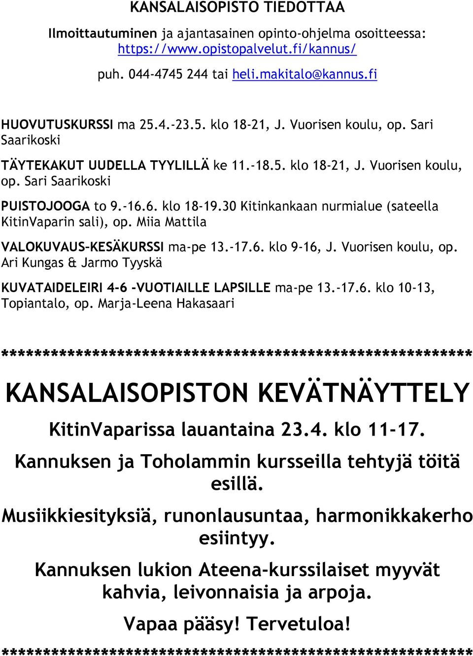 30 Kitinkankaan nurmialue (sateella KitinVaparin sali), op. Miia Mattila VALOKUVAUS KESÄKURSSI ma-pe 13.-17.6. klo 9-16, J. Vuorisen koulu, op.