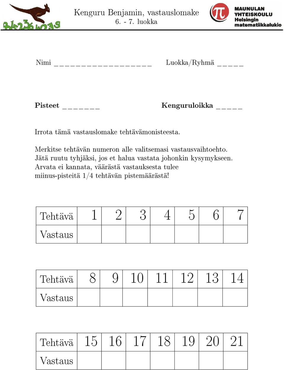 Jätä ruutu tyhjäksi, jos et halua vastata johonkin kysymykseen.