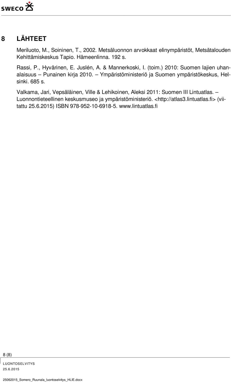 Ympäristöministeriö ja Suomen ympäristökeskus, Helsinki. 685 s.