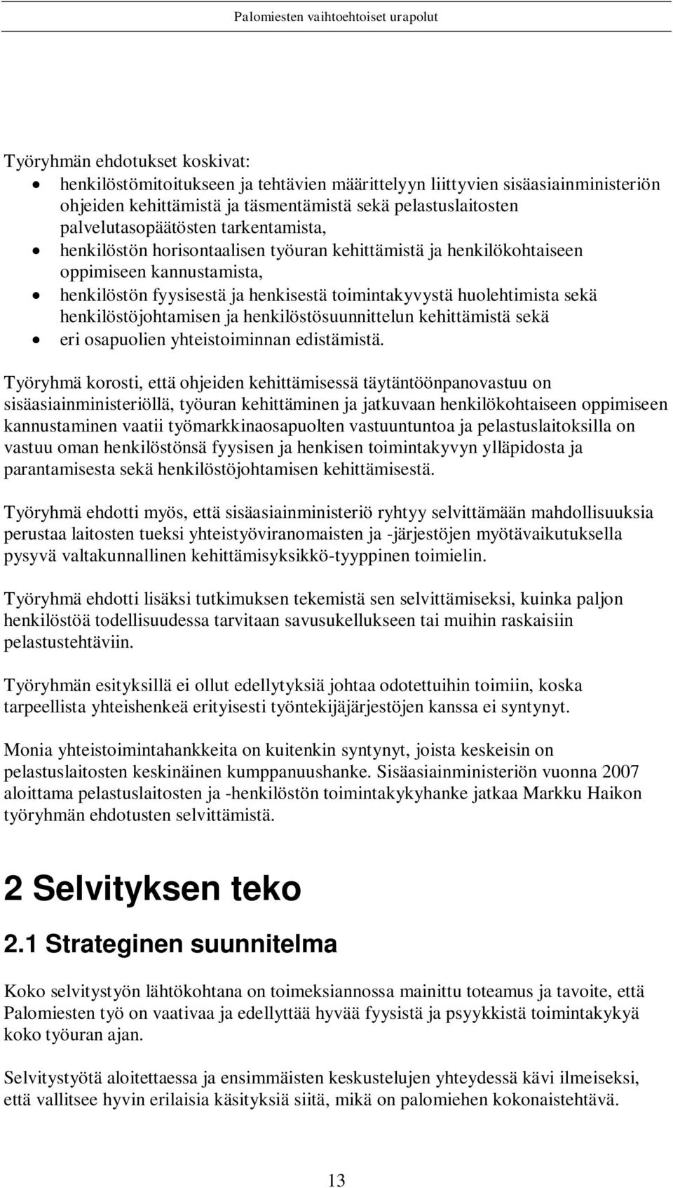 henkilöstöjohtamisen ja henkilöstösuunnittelun kehittämistä sekä eri osapuolien yhteistoiminnan edistämistä.
