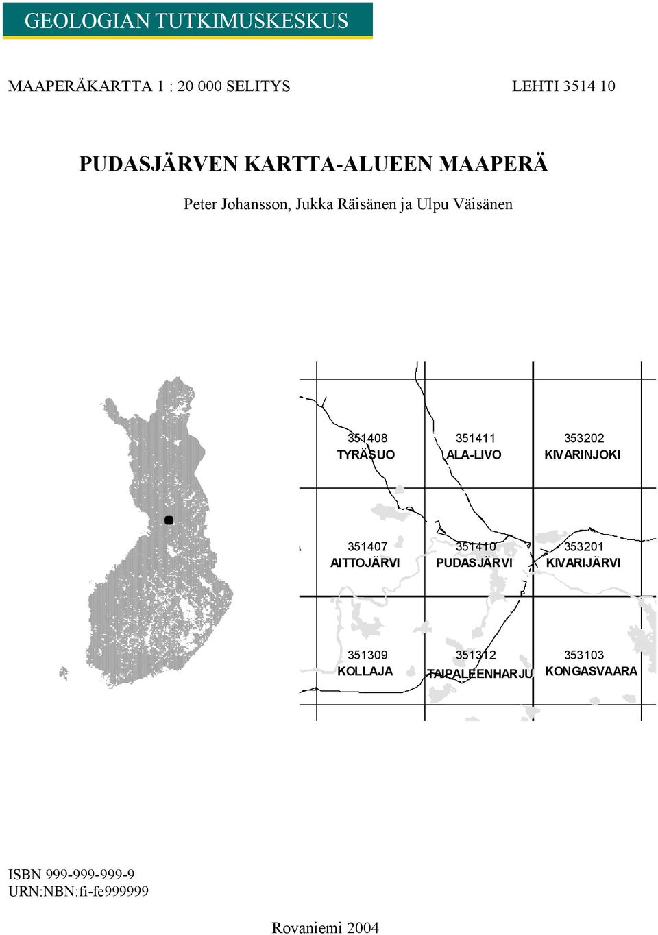 KIVARINJOKI A 351407 AITTOJÄRVI 351410 PUDASJÄRVI 353201 KIVARIJÄRVI 351309 351312