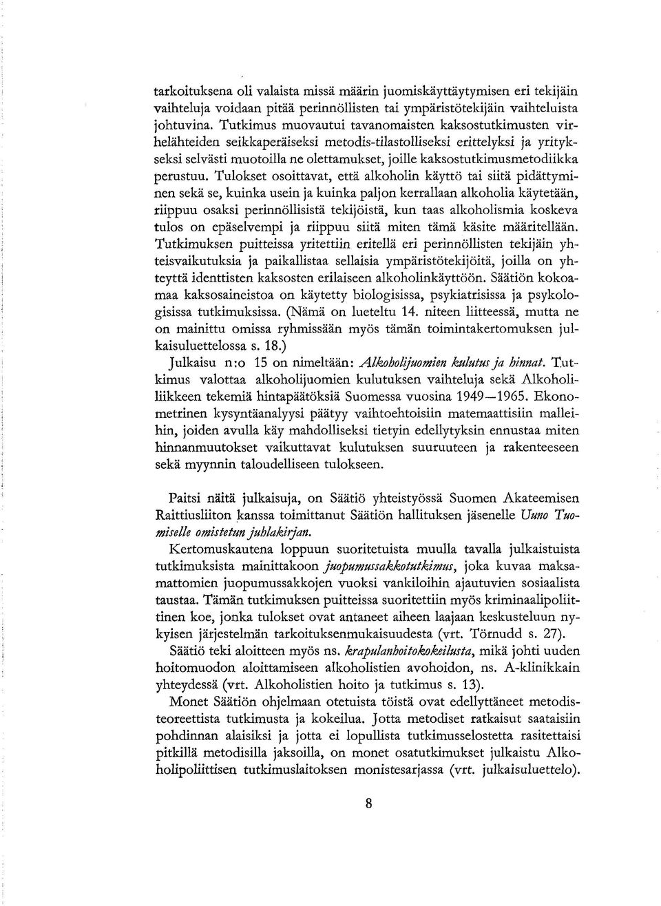 kaksostutkimusmetodiikka perustuu.