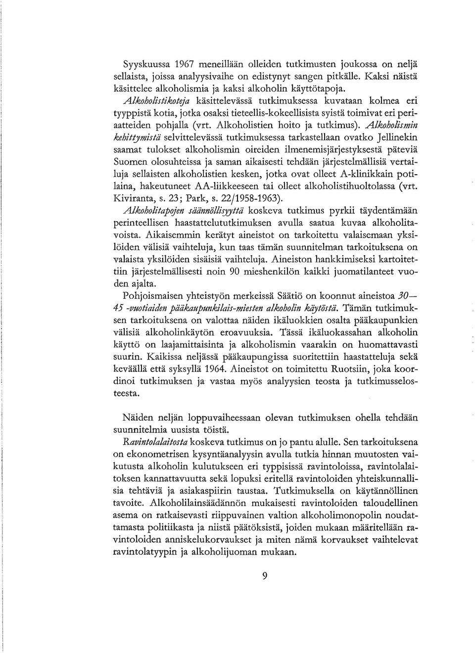 Alkoholistien hoito ja tutkimus).