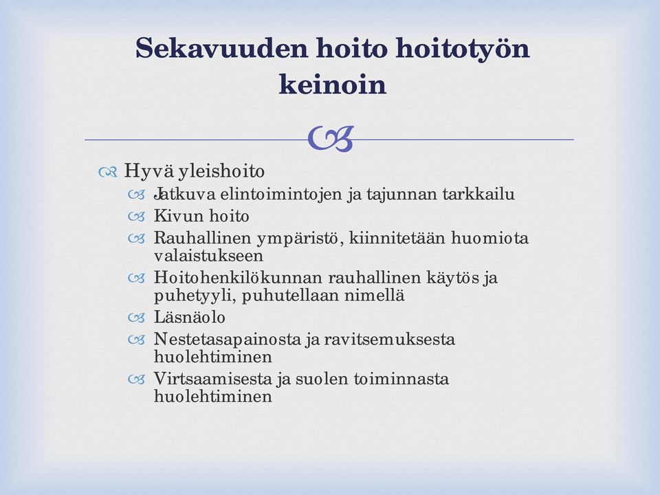 Hoitohenkilökunnan rauhallinen käytös ja puhetyyli, puhutellaan nimellä Läsnäolo