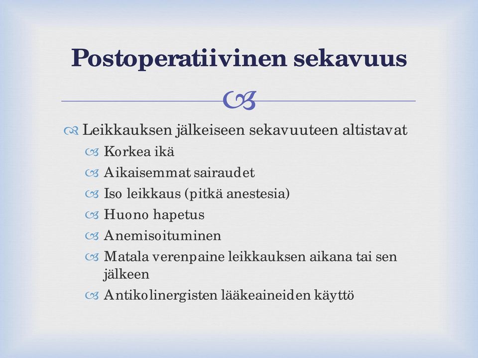 anestesia) Huono hapetus Anemisoituminen Matala verenpaine