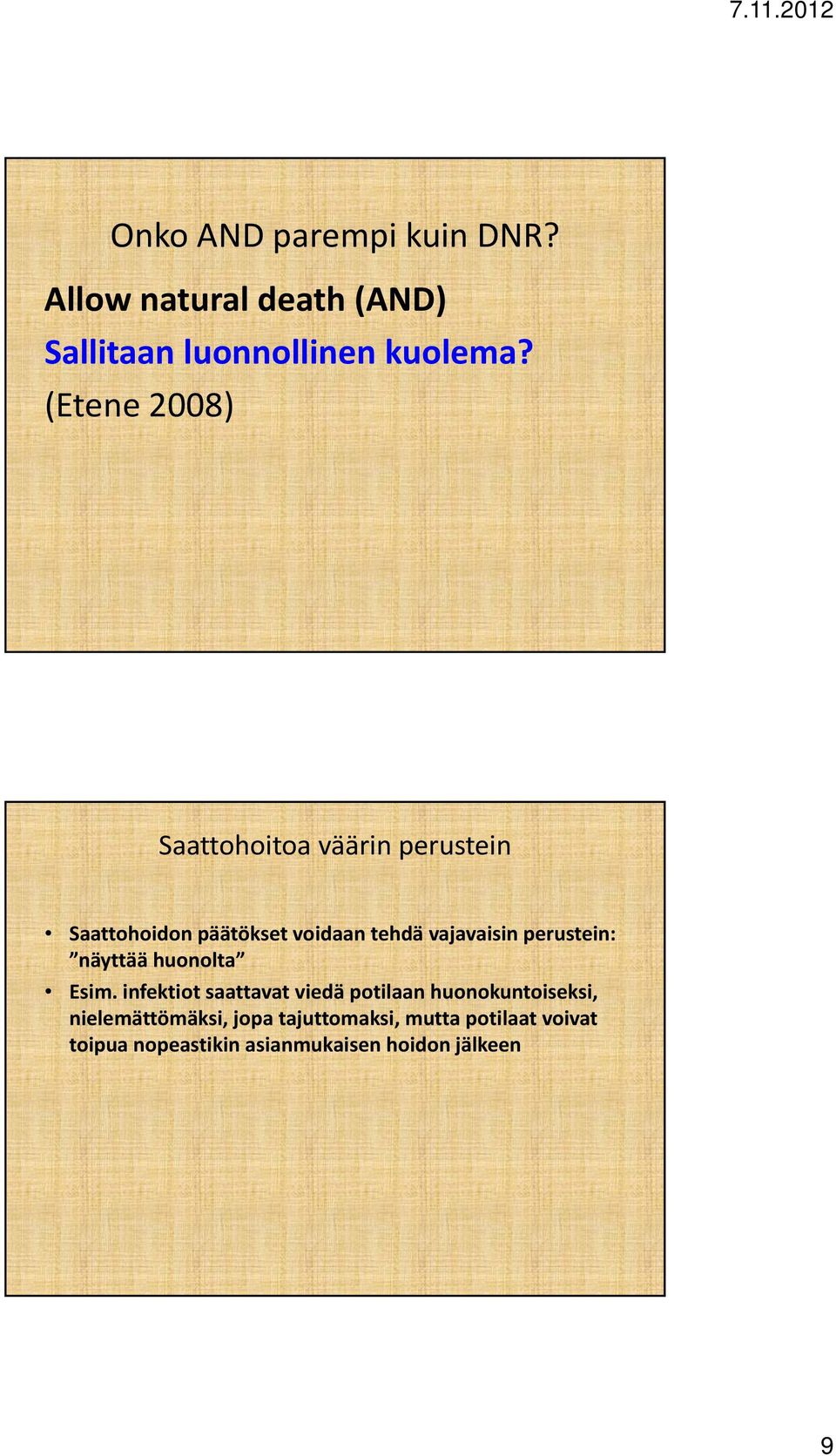 perustein: näyttää huonolta näyttää huonolta Esim.