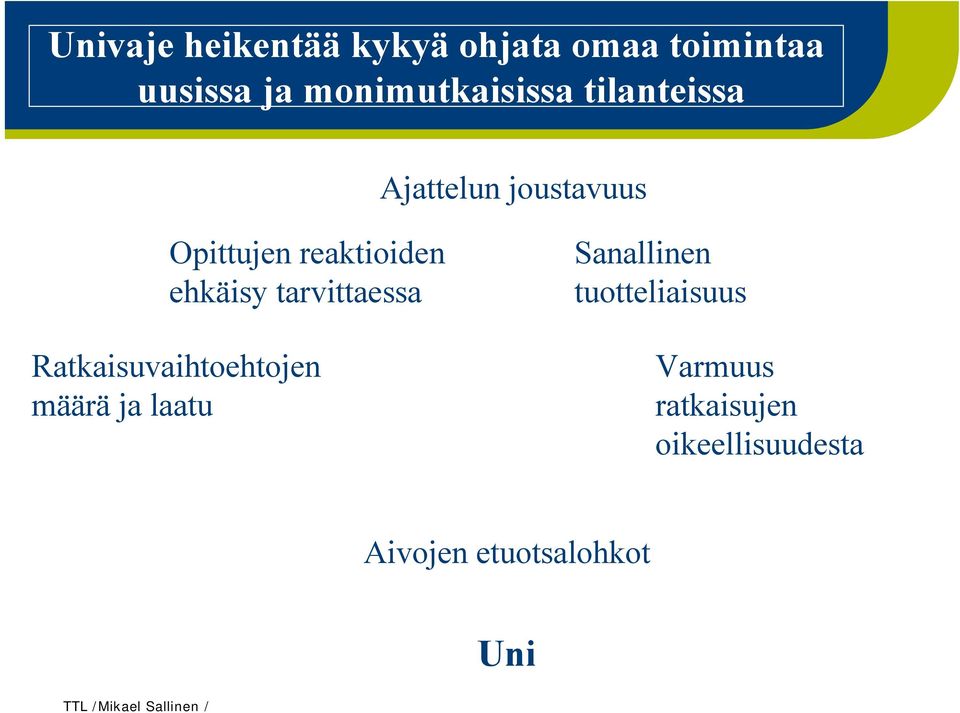 tarvittaessa Ratkaisuvaihtoehtojen määrä ja laatu Sanallinen