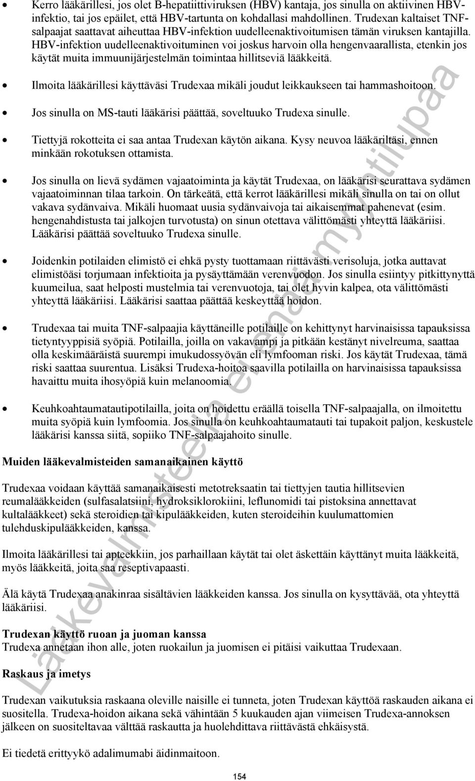 HBV-infektion uudelleenaktivoituminen voi joskus harvoin olla hengenvaarallista, etenkin jos käytät muita immuunijärjestelmän toimintaa hillitseviä lääkkeitä.