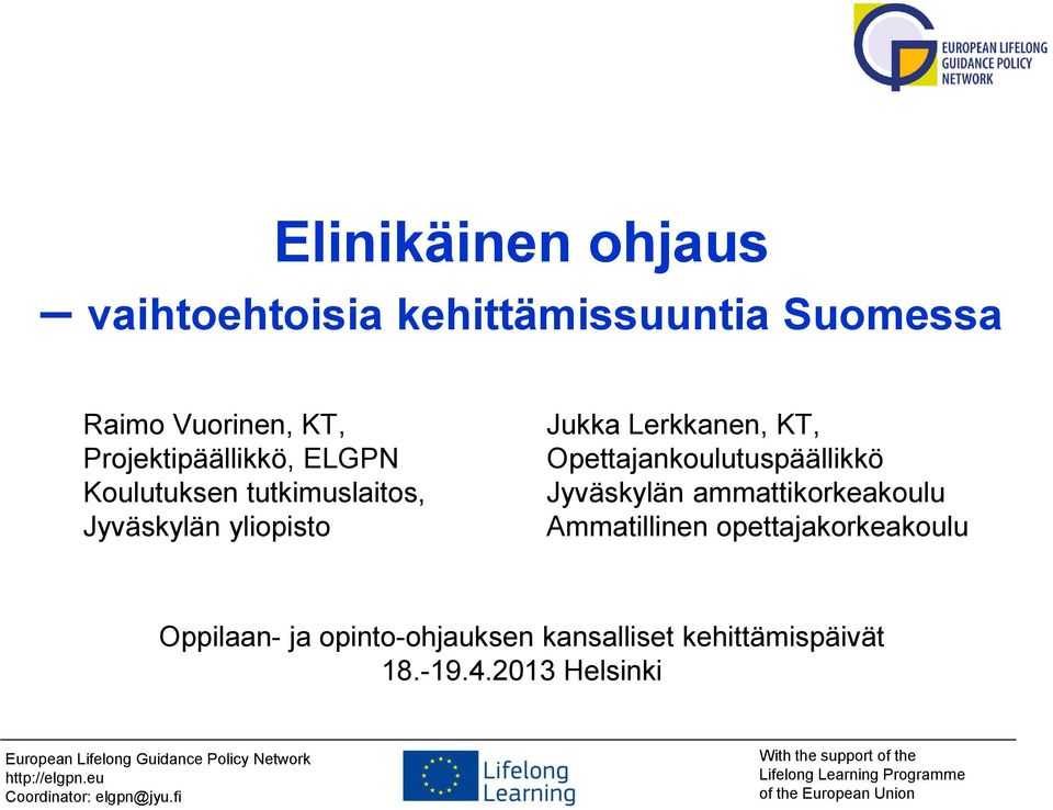 Lerkkanen, KT, Opettajankoulutuspäällikkö Jyväskylän ammattikorkeakoulu Ammatillinen