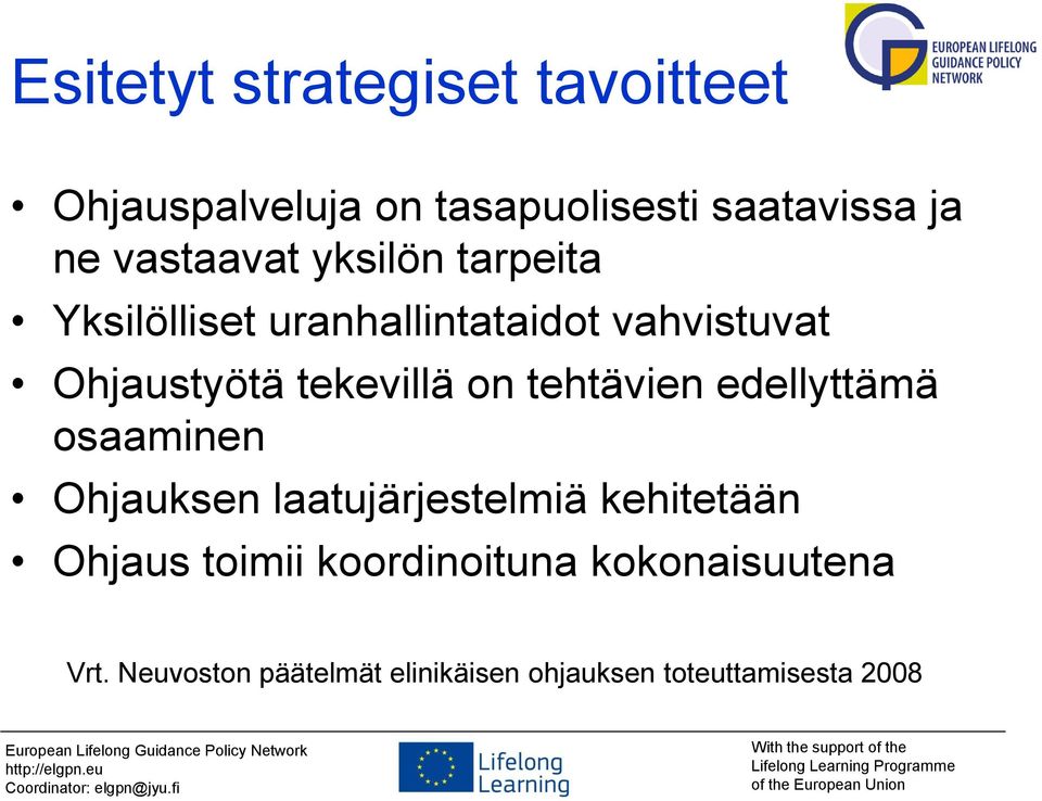 tekevillä on tehtävien edellyttämä osaaminen Ohjauksen laatujärjestelmiä kehitetään