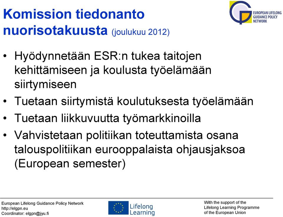 koulutuksesta työelämään Tuetaan liikkuvuutta työmarkkinoilla Vahvistetaan