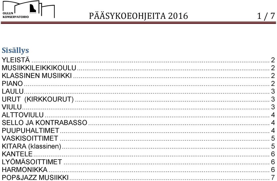 .. 3 ALTTOVIULU... 4 SELLO JA KONTRABASSO... 4 PUUPUHALTIMET... 4 VASKISOITTIMET.