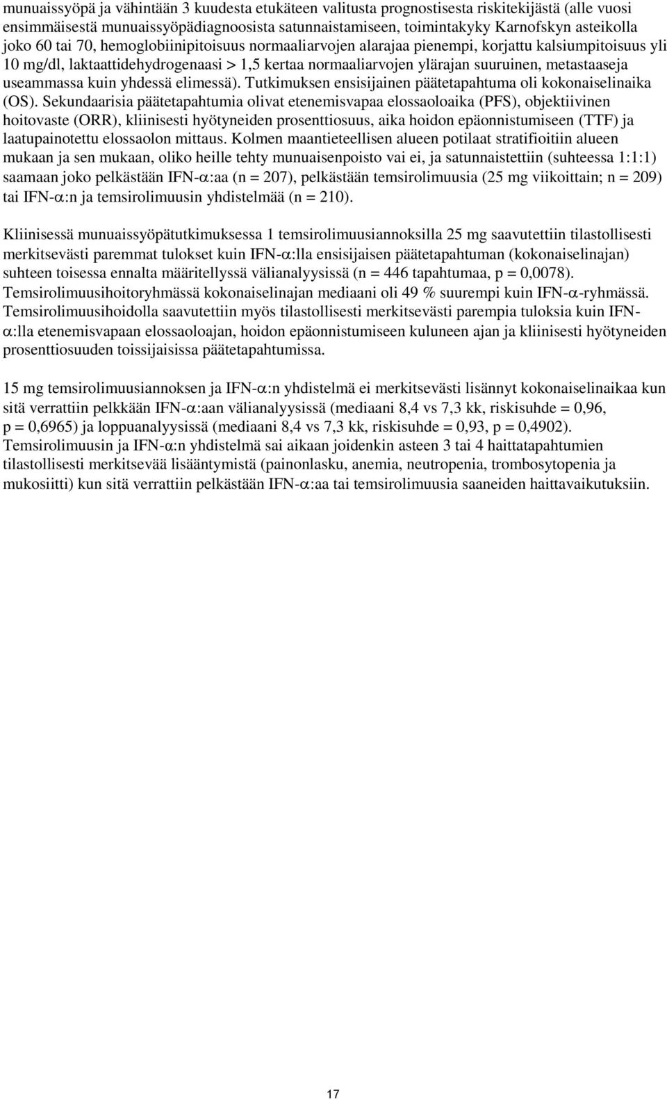 useammassa kuin yhdessä elimessä). Tutkimuksen ensisijainen päätetapahtuma oli kokonaiselinaika (OS).