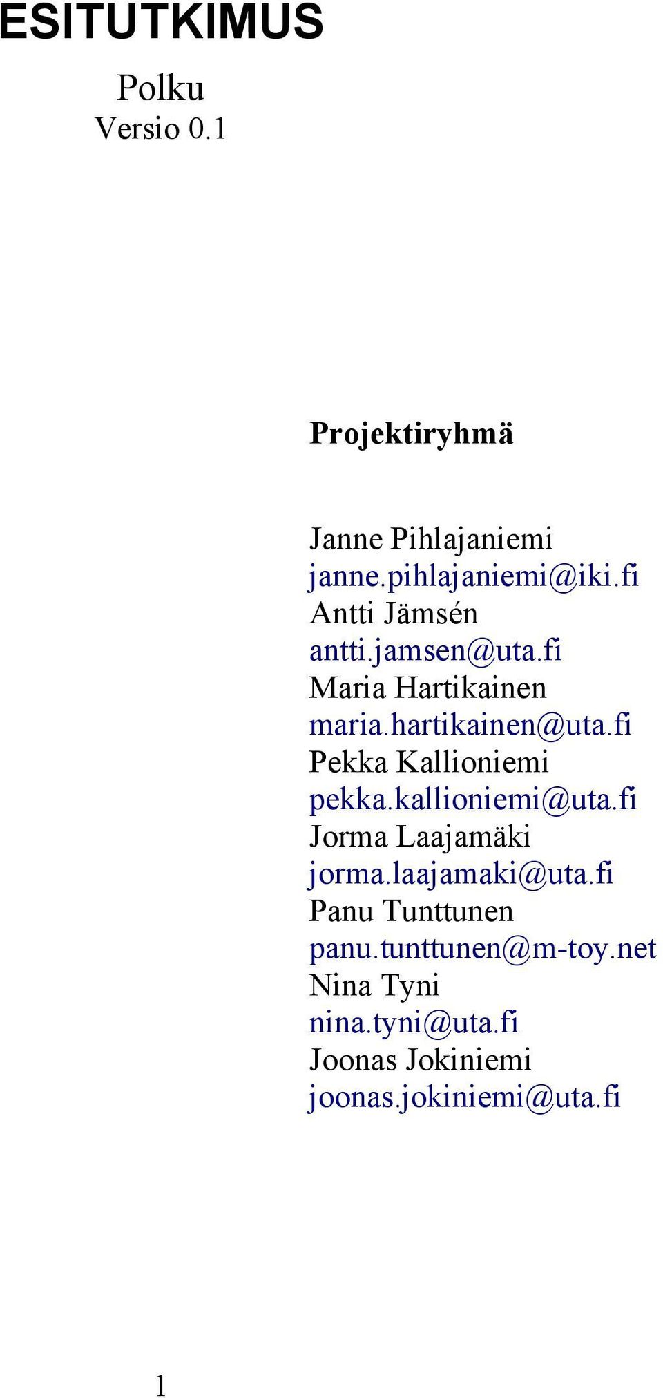 fi Pekka Kallioniemi pekka.kallioniemi@uta.fi Jorma Laajamäki jorma.laajamaki@uta.