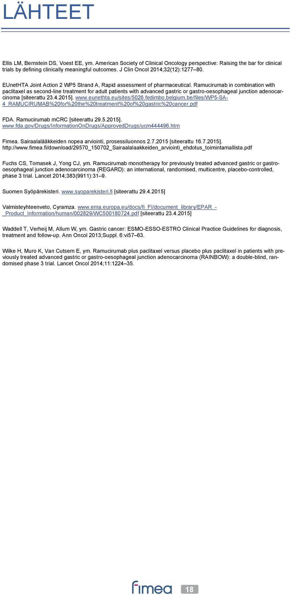 Ramucirumab in combination with paclitaxel as second-line treatment for adult patients with advanced gastric or gastro-oesophageal junction adenocarcinoma [siteerattu 23.4.2015]. www.eunethta.