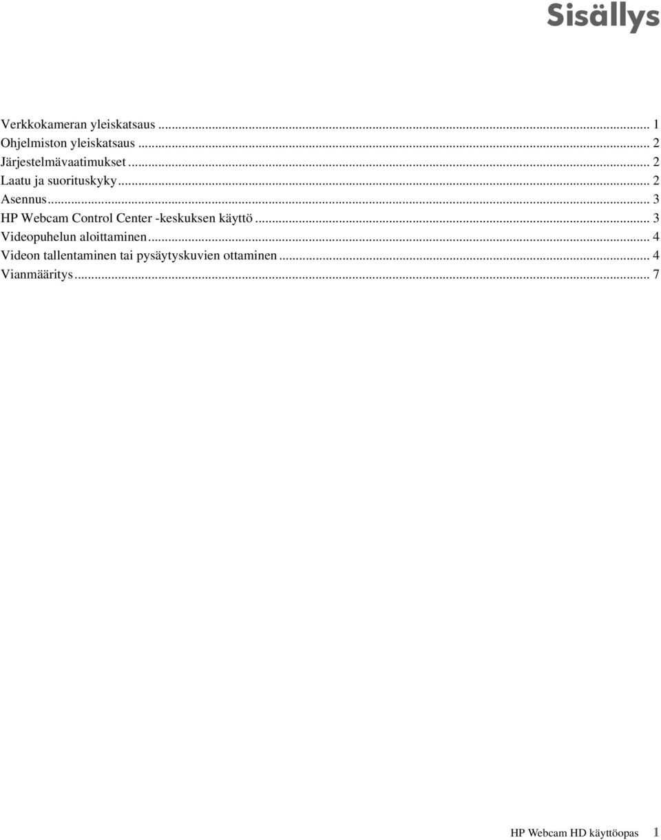 .. 3 HP Webcam Control Center -keskuksen käyttö... 3 Videopuhelun aloittaminen.