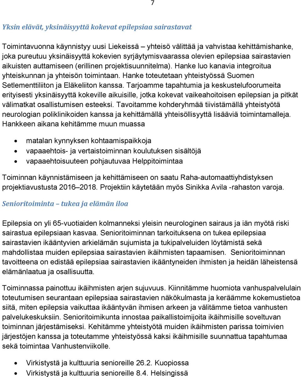 Hanke toteutetaan yhteistyössä Suomen Setlementtiliiton ja Eläkeliiton kanssa.