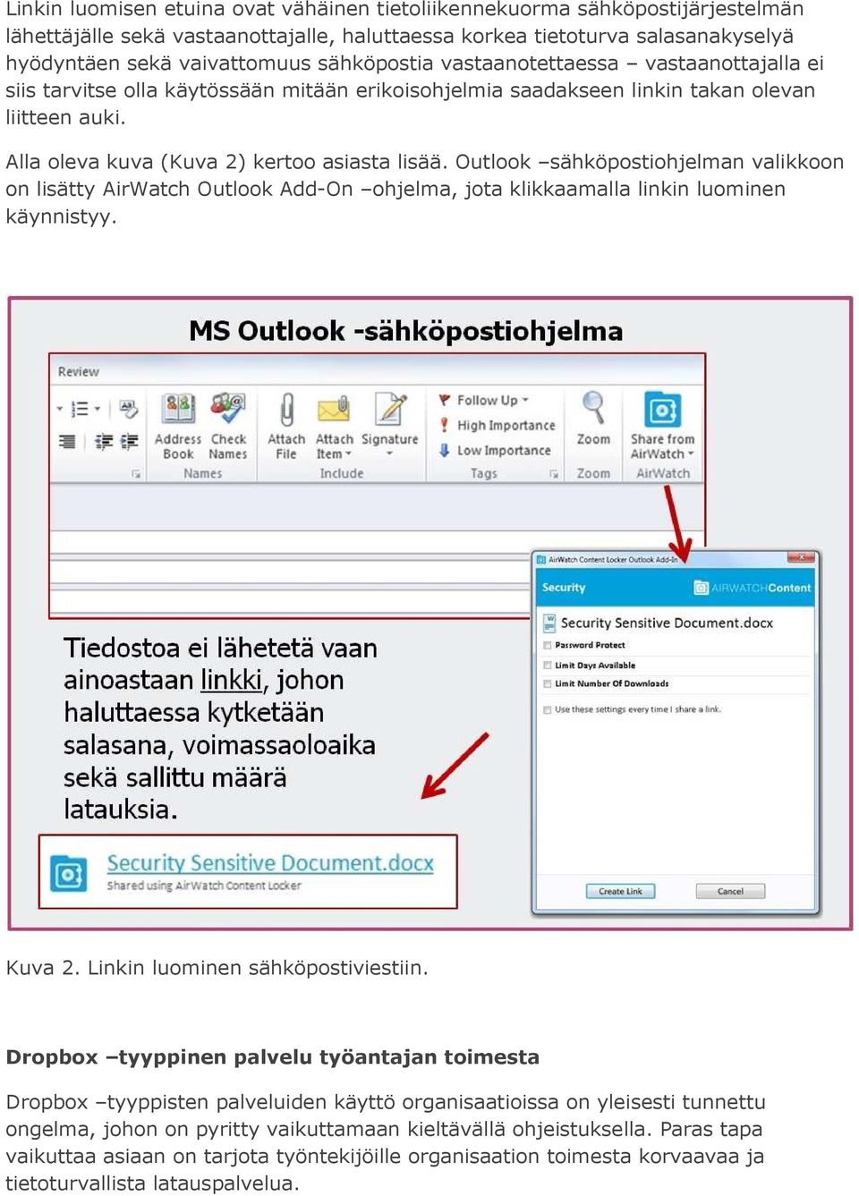Outlook sähköpostiohjelman valikkoon on lisätty AirWatch Outlook Add-On ohjelma, jota klikkaamalla linkin luominen käynnistyy. Kuva 2. Linkin luominen sähköpostiviestiin.