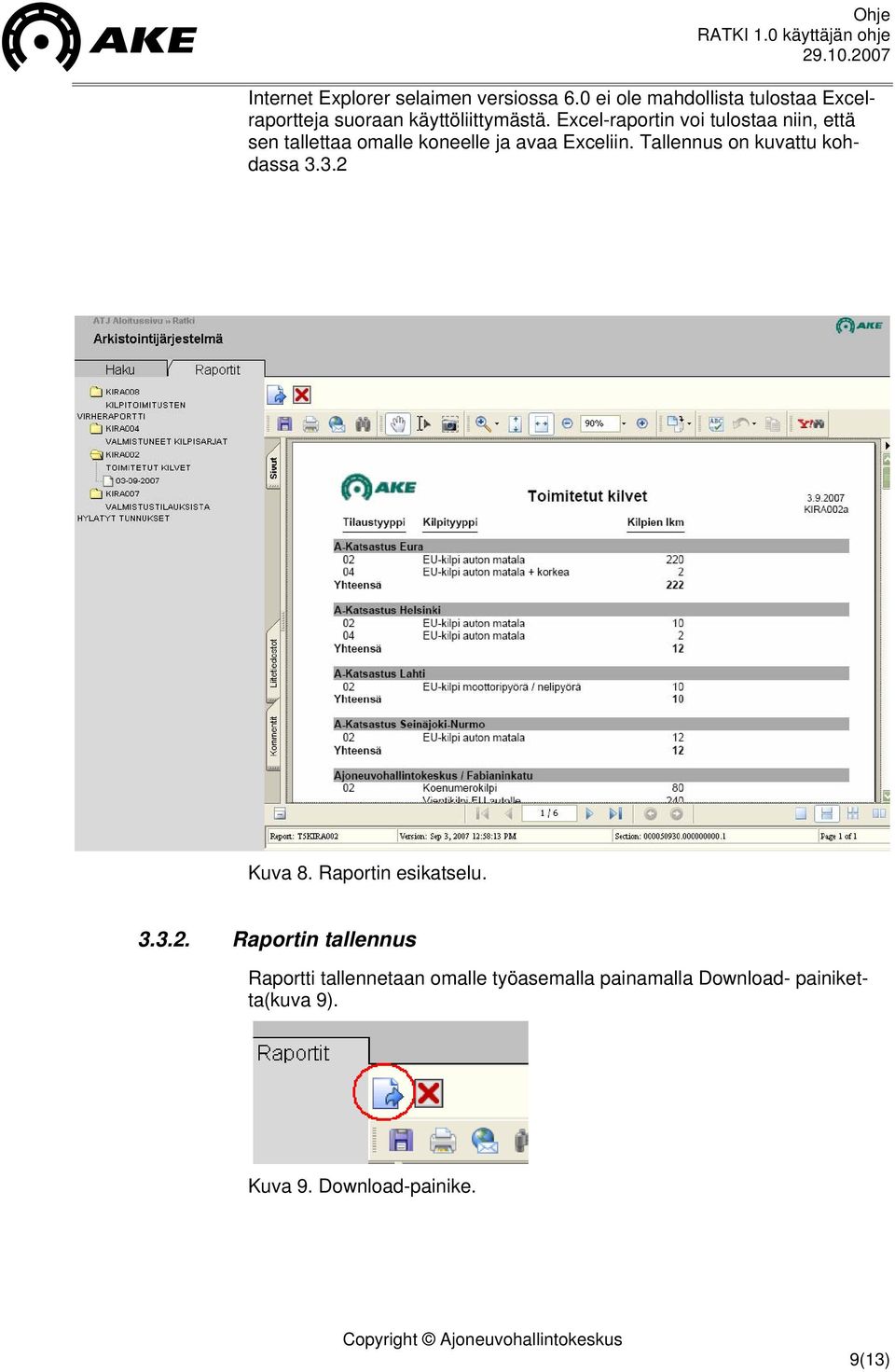 Excel-raportin voi tulostaa niin, että sen tallettaa omalle koneelle ja avaa Exceliin.