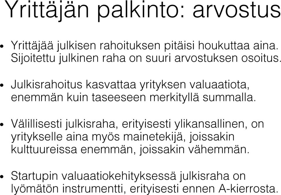 ! Julkisrahoitus kasvattaa yrityksen valuaatiota, enemmän kuin taseeseen merkityllä summalla.