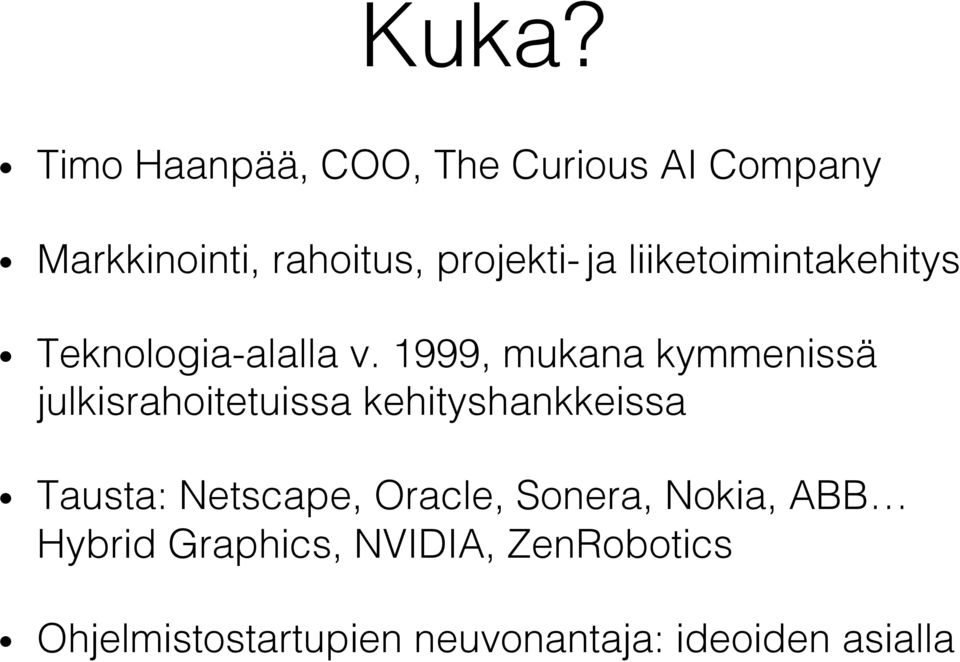 1999, mukana kymmenissä julkisrahoitetuissa kehityshankkeissa!