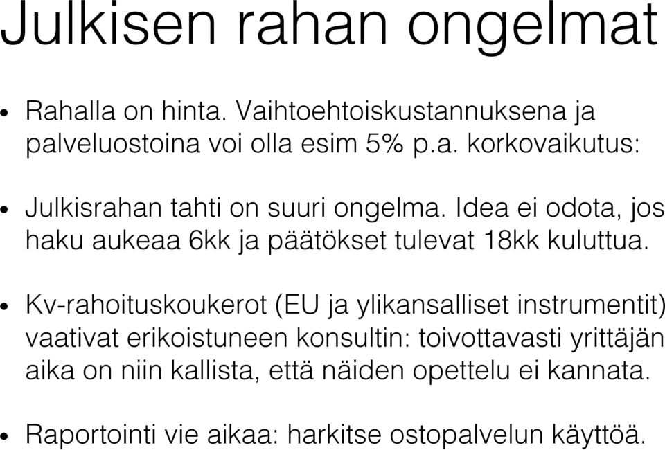 ! Kv-rahoituskoukerot (EU ja ylikansalliset instrumentit) vaativat erikoistuneen konsultin: toivottavasti