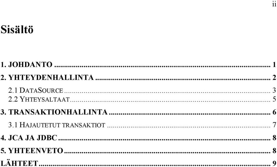 TRANSAKTIONHALLINTA... 6 3.1 HAJAUTETUT TRANSAKTIOT.