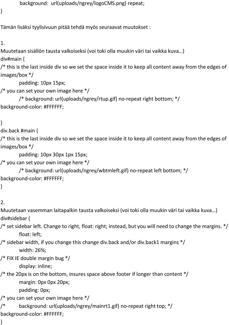 images/box */ padding: 10px 15px; /* you can set your own image here */ /* background: url(uploads/ngrey/rtup.gif) no repeat right bottom; */ background color: #FFFFFF; div.