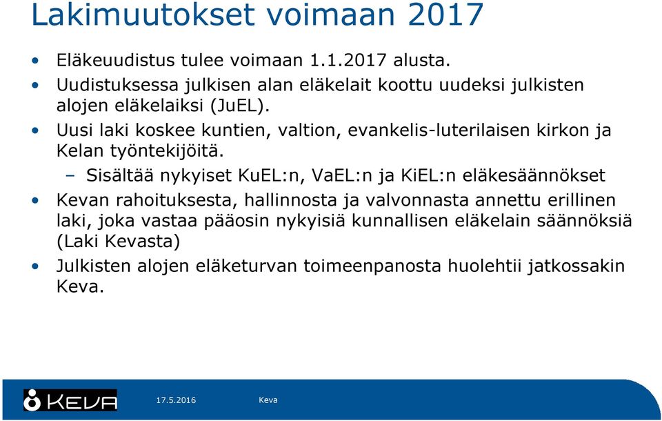 Uusi laki koskee kuntien, valtion, evankelis-luterilaisen kirkon ja Kelan työntekijöitä.