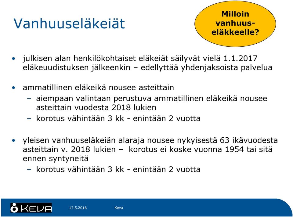 perustuva ammatillinen eläkeikä nousee asteittain vuodesta 2018 lukien korotus vähintään 3 kk - enintään 2 vuotta yleisen