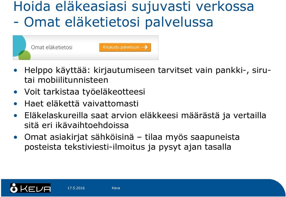 vaivattomasti Eläkelaskureilla saat arvion eläkkeesi määrästä ja vertailla sitä eri